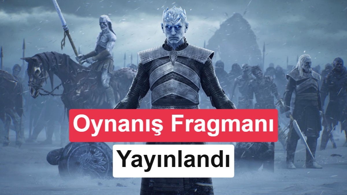 Game of Thrones evreninde geçen strateji oyunundan beklenen oynanış fragmanı geldi