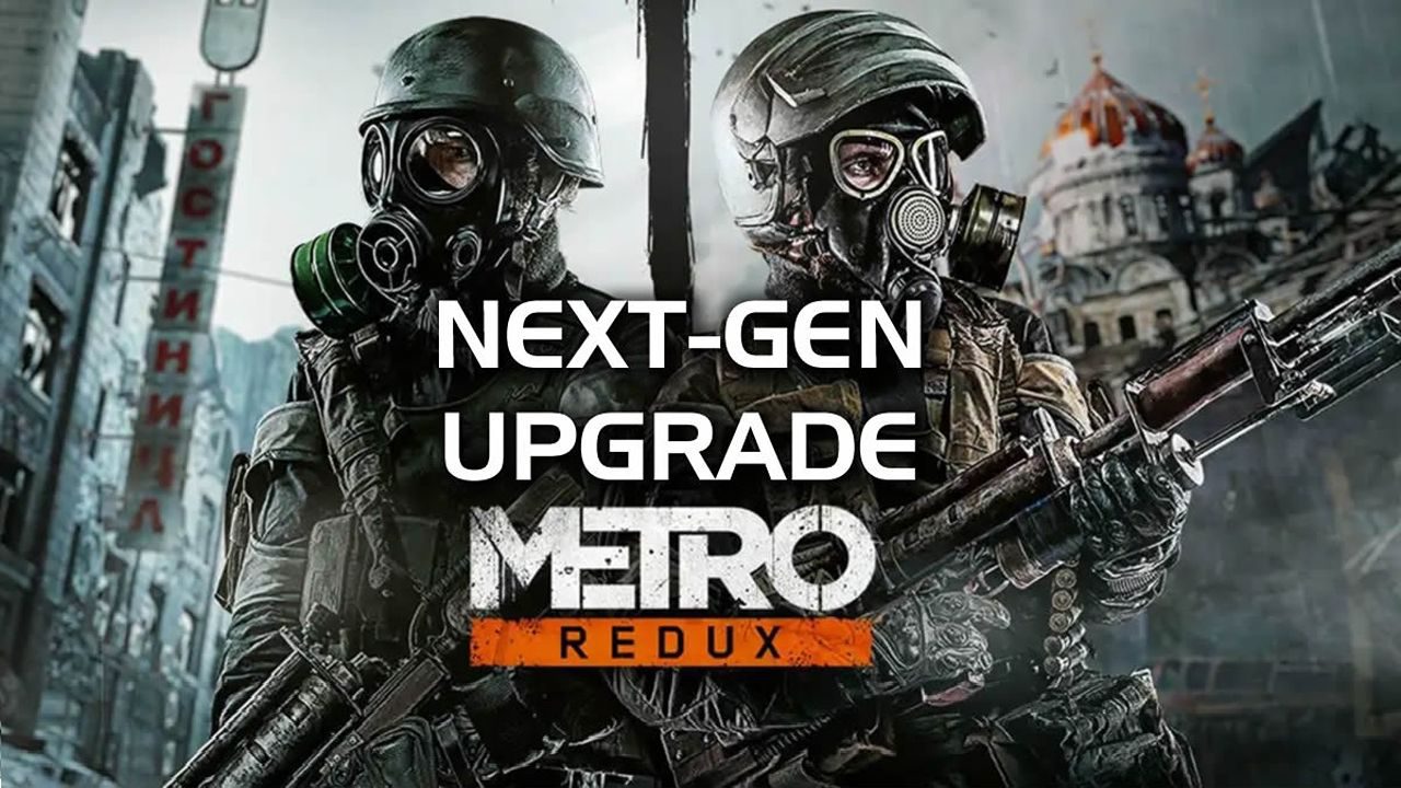 Metro 2033 ve Last Light Redux İçin Yeni Nesil Güncellemesi Yayımlandı